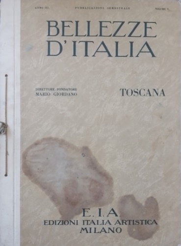 Bellezze d'Italia. Toscana. I Parte:Toscana. II parte L'industria italiana.