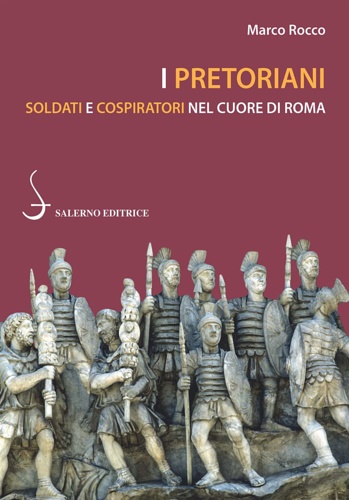 9788869735783-I pretoriani. Soldati e cospiratori nel cuore di Roma.