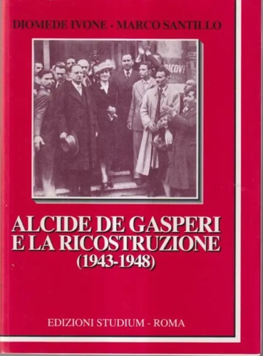 9788838240102-Alcide De Gasperi e la ricostruzione (1943-1948).