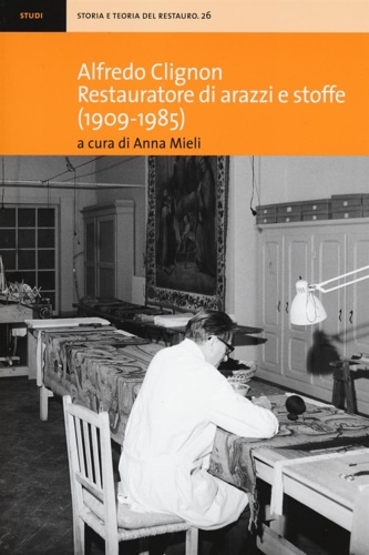 9788879707701-Alfredo Clignon restauratore di arazzi e stoffe (1909-1985).