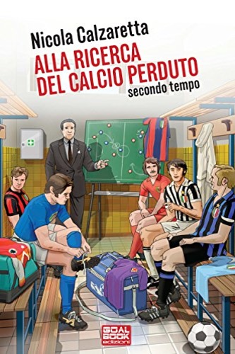 9788899245085-Alla ricerca del calcio perduto. Secondo tempo.