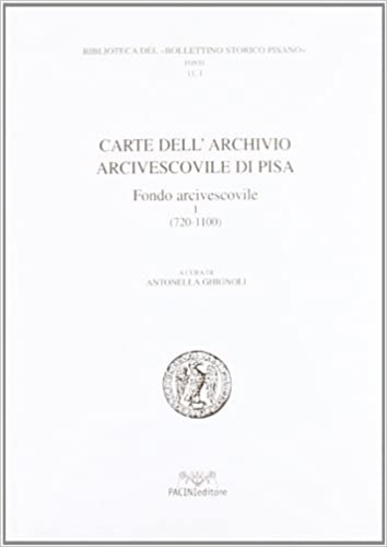 9788877817839-Carte dell'Archivio Arcivescovile di Pisa. Fondo Arcivescovile (720-1200).
