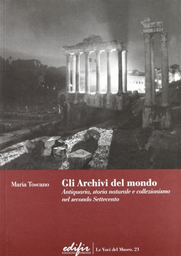 9788879704274-Gli archivi del mondo. Antiquaria, storia naturale e collezionismo nel secolo Se