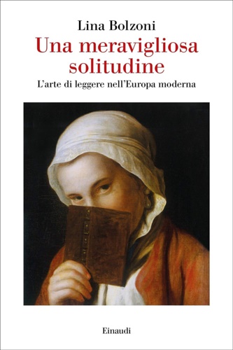 9788806233594-Una meravigliosa solitudine. L'arte di leggere nell'Europa moderna.