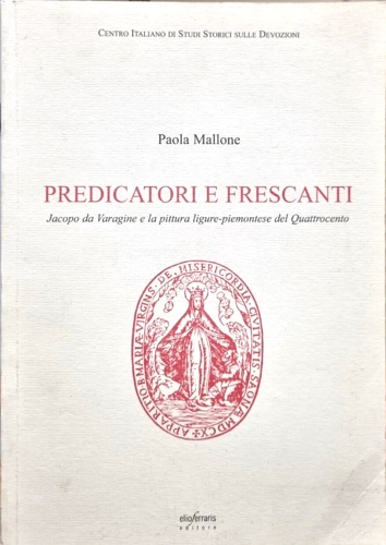 9788887209150-Predicatori e frescanti: Jacopo da Varagine e la pittura ligure piemontese del '
