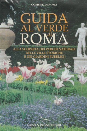 9788886576307-Guida al verde di Roma. Alla scoperta dei parchi naturali, delle ville storiche
