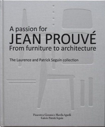 9788890539411-A Passion for Jean Prouve: From Furniture to Architecture: the Laurence and Patr