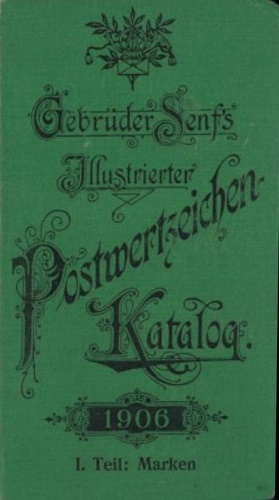 Gebrüder Senfs illustrierter Postwertzeichen-Katalog. Teil I:MArken.