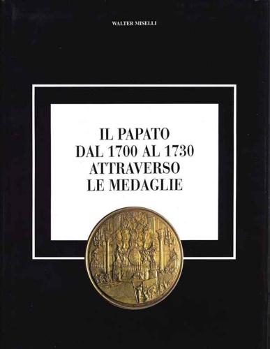 Il papato dal 1700 al 1730 attraverso le medaglie.