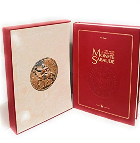 Otto secoli di storia delle monete sabaude. Volume I. I Conti e i Duchi del Medi