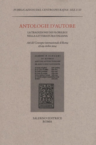 9788884029997-Antologie d'autore. La tradizione dei florilegi nella letteratura italiana.