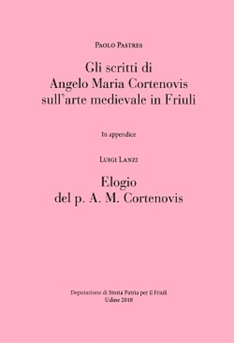 Scritti di Angelo Maria Cortenovis sull'arte medievale in Friuli.