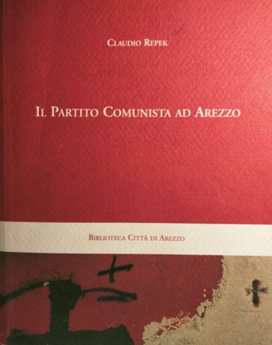 9788880240365-Il partito comunista ad Arezzo.