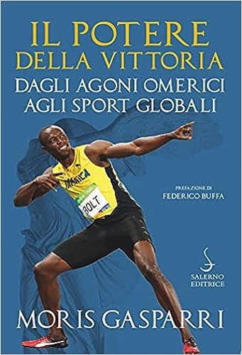 9788869735943-Il potere della vittoria: Dagli agoni omerici agli sport globali.