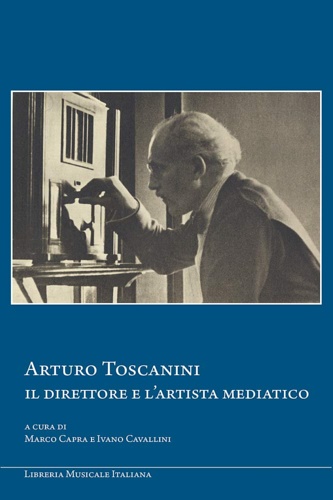 9788870966305-Arturo Toscanini. Il direttore e l'artista mediatico.