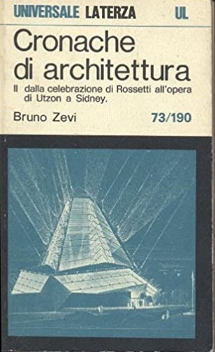 Cronache di architettura. Vol.II. dalla celebrazione di Rossetti all'opera di Ut