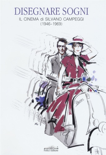 9788869400575-Disegnare sogni. Il cinema di Silvano Campeggi (1946-1969).