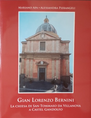 Gian Lorenzo Bernini. La chiesa di San Tommaso da Villanova a Castel Gandolfo.