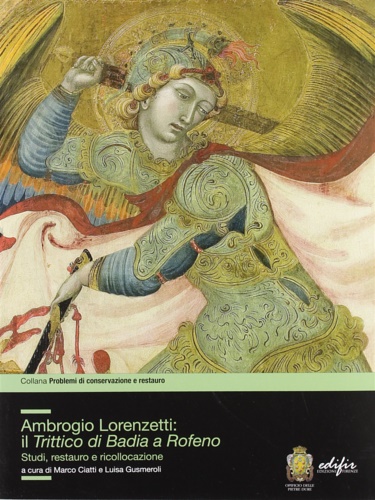 9788879705530-Ambrogio Lorenzetti: il trittico di Badia a Rofeno. Studi, restauro e ricollocaz