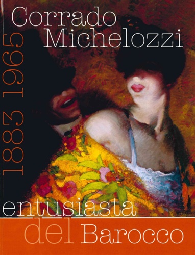 Corrado Michelozzi 1883-1965 entusiasta del Barocco.