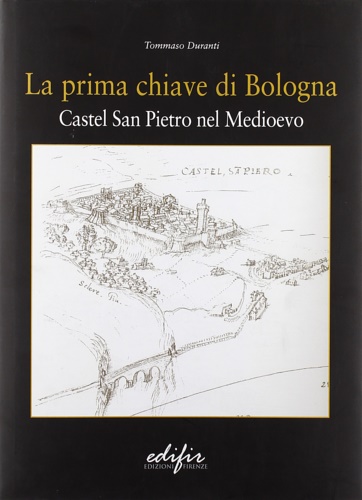 9788879705295-La prima chiave di Bologna. Castel San Pietro nel Medioevo.