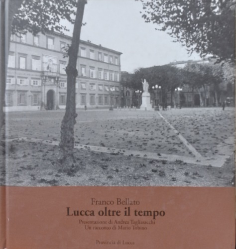 Lucca oltre il tempo.