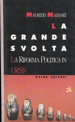 9788878350502-La grande svolta. La riforma politica in URSS,1986-1990.