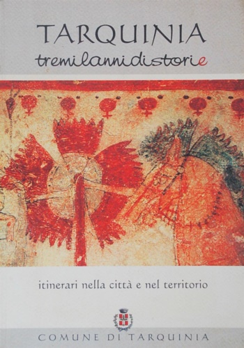 Tarquinia. Tremilannidistorie. Itinerari nella città e nel territorio.