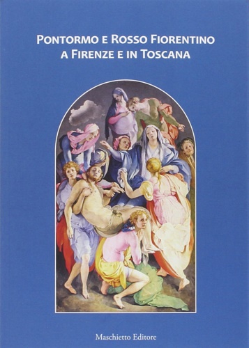 9788863940657-Pontormo e Rosso Fiorentino a Firenze e in Toscana.