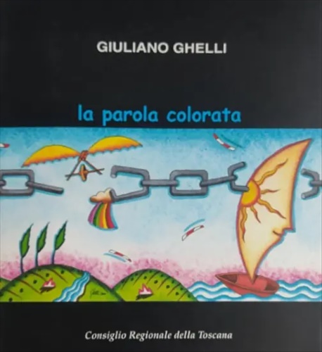 Giuliano Ghelli. La parola colorata.