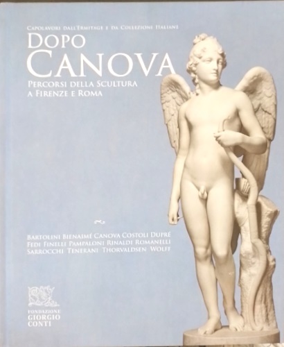 Capolavori dall'Ermitage e da collezioni italiane. Dopo Canova. Percorsi della s