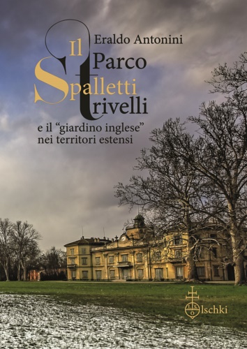 9788822268525-Il Parco Spalletti Trivelli e il “giardino inglese” nei territori estensi.
