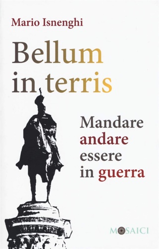 9788869733673-Bellum in terris. Mandare, andare, essere in guerra.