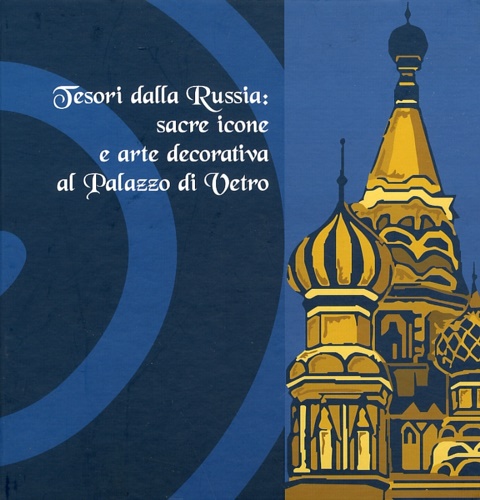 Tesori della Russia: sacre icone e arte decorativa al palazzo di Vetro.