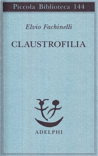 9788845905261-Claustrofilia. Saggio sull'orologio telepatico in psicanalisi.
