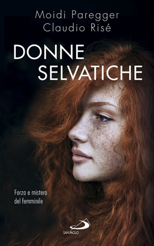 9788821596124-Donne selvatiche. Forza e mistero del femminile.