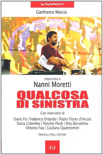 9788887923599-Qualcosa di sinistra. Intervista a Nanni Moretti.