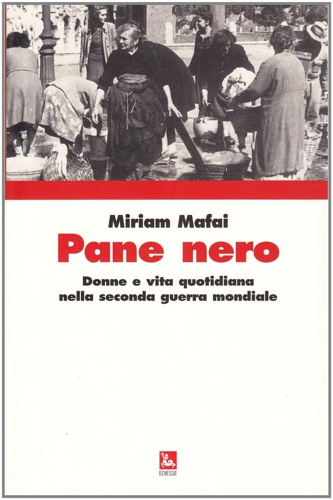 9788823013001-Pane nero. Donne e vita quotidiana nella seconda guerra mondiale.