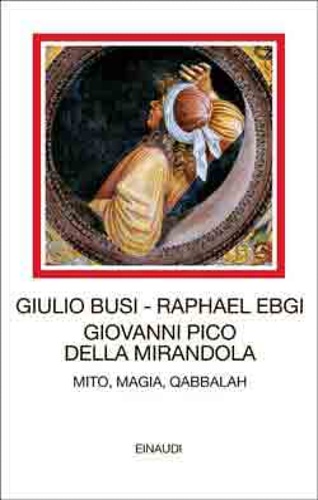 9788806198381-Giovanni Pico della Mirandola. Mito, magia, Qabbalah.