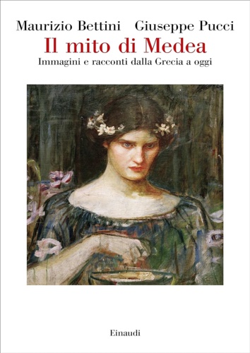9788806230555-Il mito di Medea. Immagini e racconti dalla Grecia a oggi.