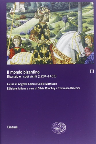 9788806214241-Il mondo bizantino. Bisanzio e i suoi vicini (1204-1453) (Vol. 3).