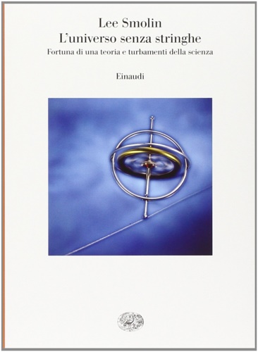 9788806170172-L' universo senza stringhe. Fortuna di una teoria e turbamenti della scienza.