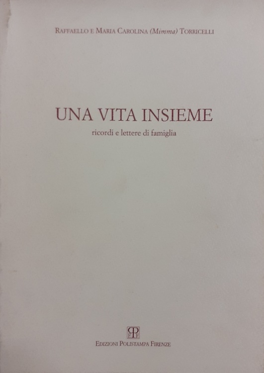 Una Vita insieme. Ricordi e lettere di famiglia.