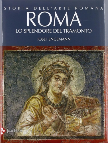 9788816605053-Storia dell'arte romana. Roma. Lo splendore del tramonto.