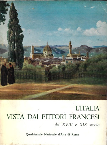 L'Italia vista dai pittori francesi del XVIII e XIX secolo.