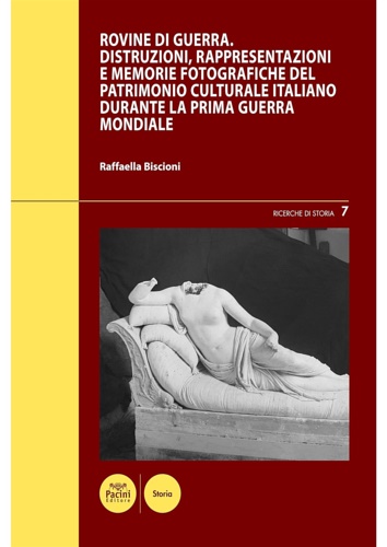 9788869959295-Rovine di guerra: Distruzioni, rappresentazioni e memorie fotografiche del patri