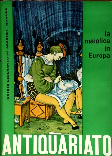 La maiolica in Europa.