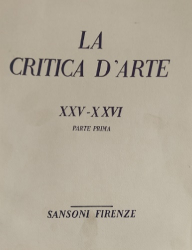 La Critica d'Arte. Rivista trimestrale di Arti figurative.