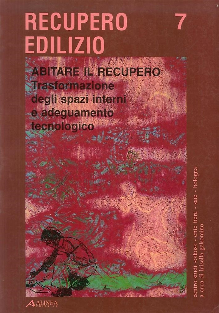 Abitare il recupero. Trasformazione degli spazi interni e adeguamento tecnologic
