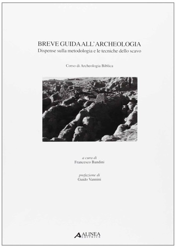 9788881257591-Breve guida all'archeologia. Dispense sulla metodologia e le tecniche dello scav